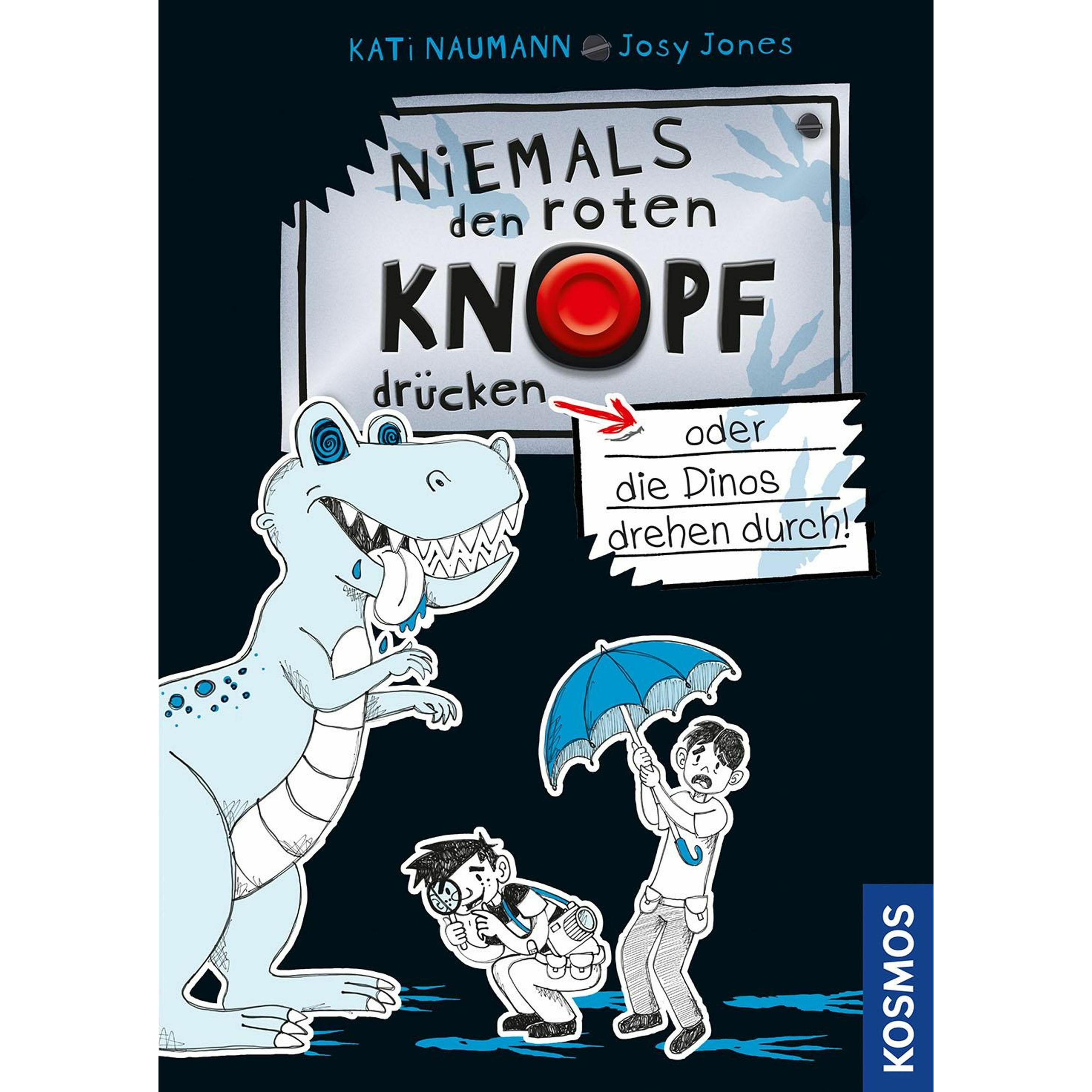 Niemals den roten Knopf drücken, 3, oder die Dinos drehen durch!, Kinderbücher von Kati Naumann, Josephine Schwan-Jones