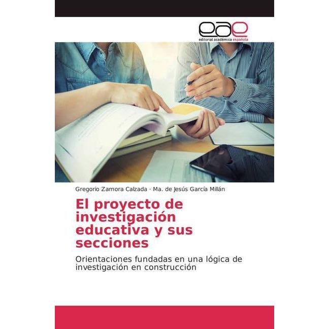 El proyecto de investigación educativa y sus secciones, Fachbücher von Gregorio Zamora Calzada, Ma. de Jesús García Mill...