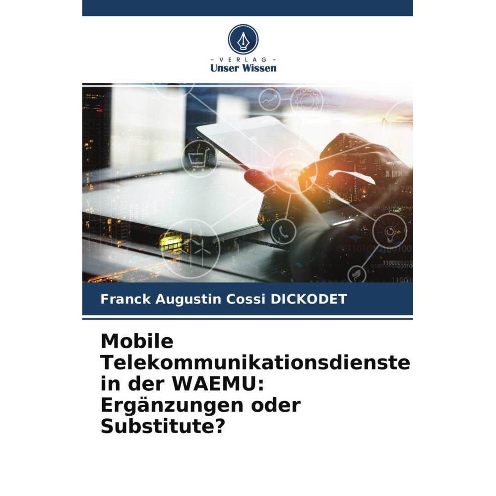 Mobile Telekommunikationsdienste in der WAEMU: Ergänzungen oder Substitute?, Fachbücher von Franck Augustin Cossi DICKOD...
