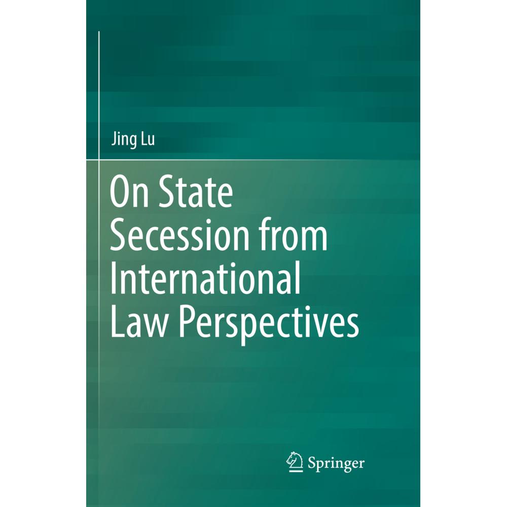 On State Secession from International Law Perspectives, Fachbücher von Jing Lu