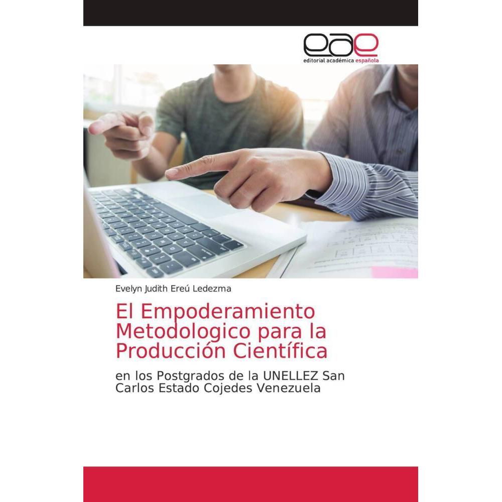El Empoderamiento Metodologico para la Producción Científica, Fachbücher von Evelyn Judith Ereú Ledezma