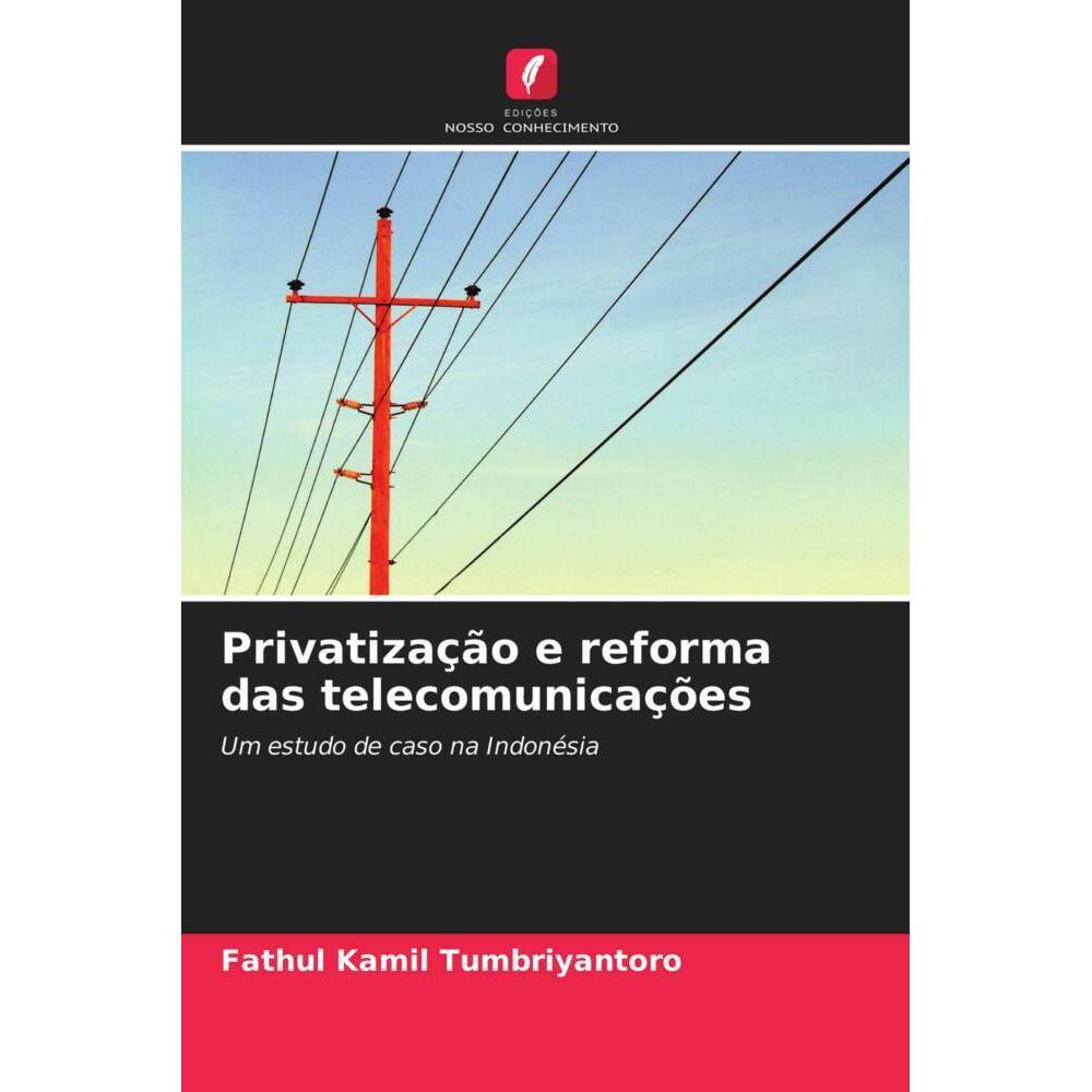 Privatização e reforma das telecomunicações, Fachbücher von Fathul Kamil Tumbriyantoro
