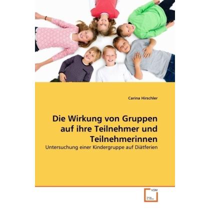 Die Wirkung von Gruppen auf ihre Teilnehmer und Teilnehmerinnen, Fachbücher von Carina Hirschler