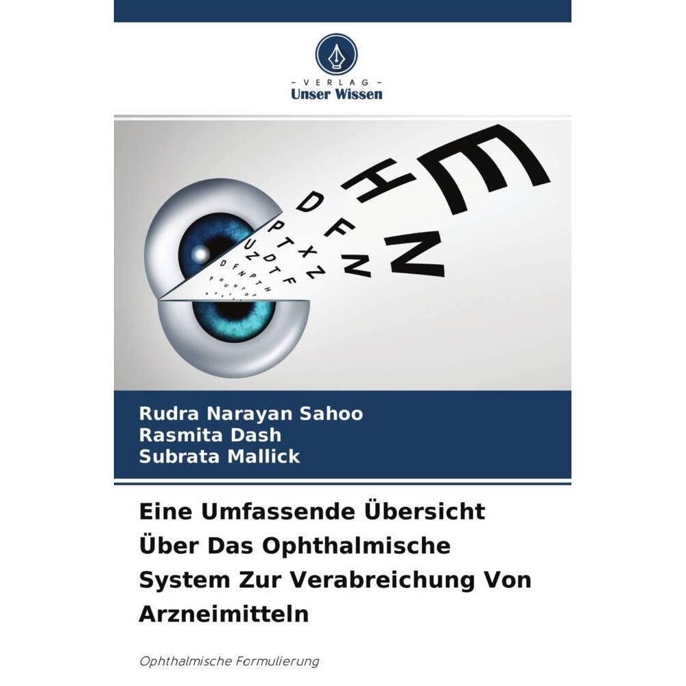 Eine Umfassende Übersicht Über Das Ophthalmische System Zur Verabreichung Von Arzneimitteln, Fachbücher von Rasmita Dash...
