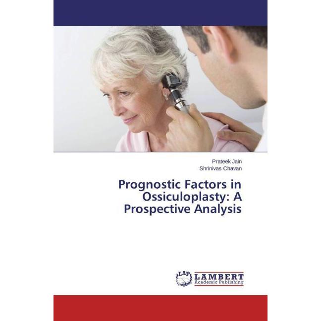 Prognostic Factors in Ossiculoplasty: A Prospective Analysis, Fachbücher von Prateek Jain, Shrinivas Chavan