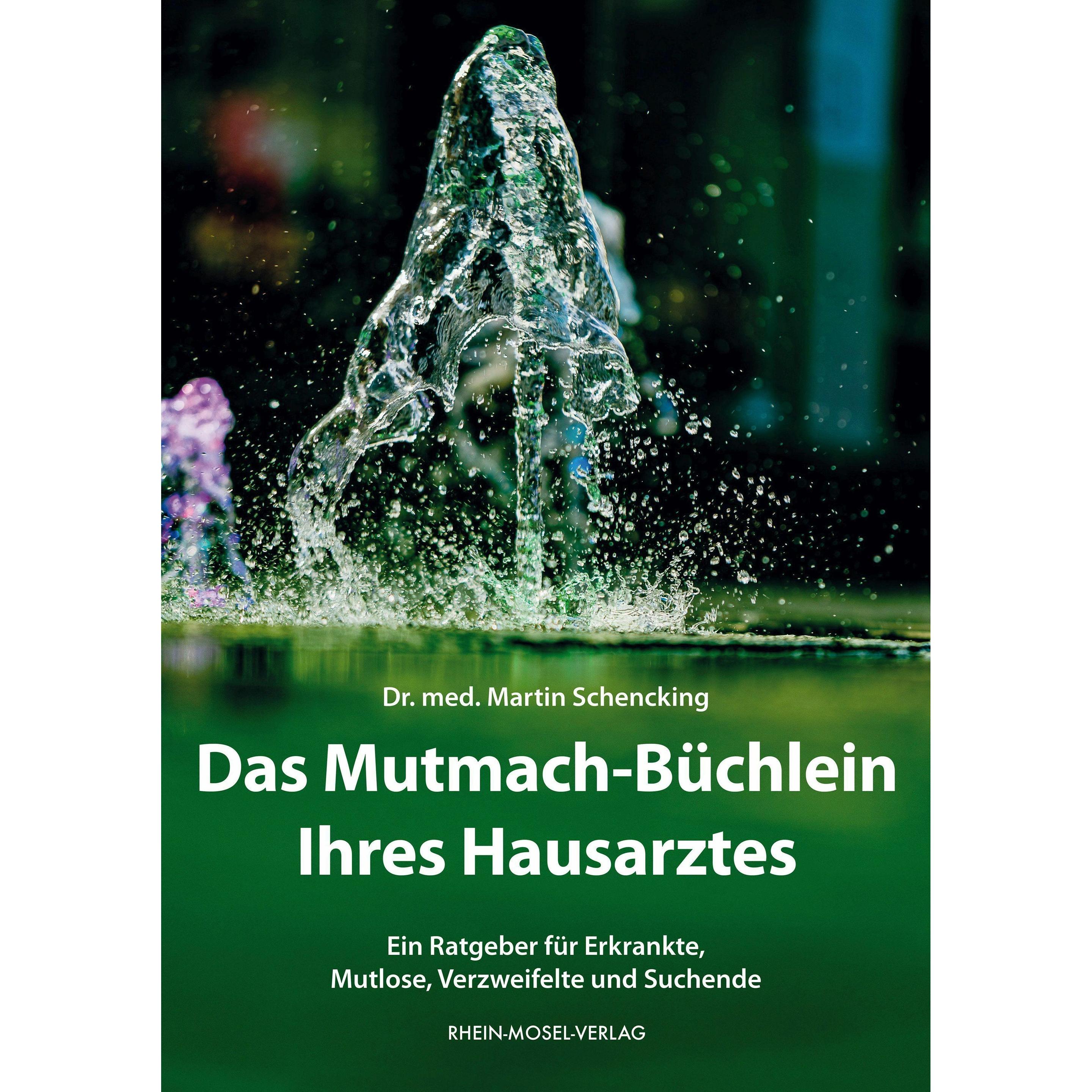 Thumbnail - Das Mutmach-Büchlein Ihres Hausarztes, Ratgeber von Martin Schencking