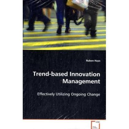 Trend-based Innovation Management, Fachbücher von Ruben Haas