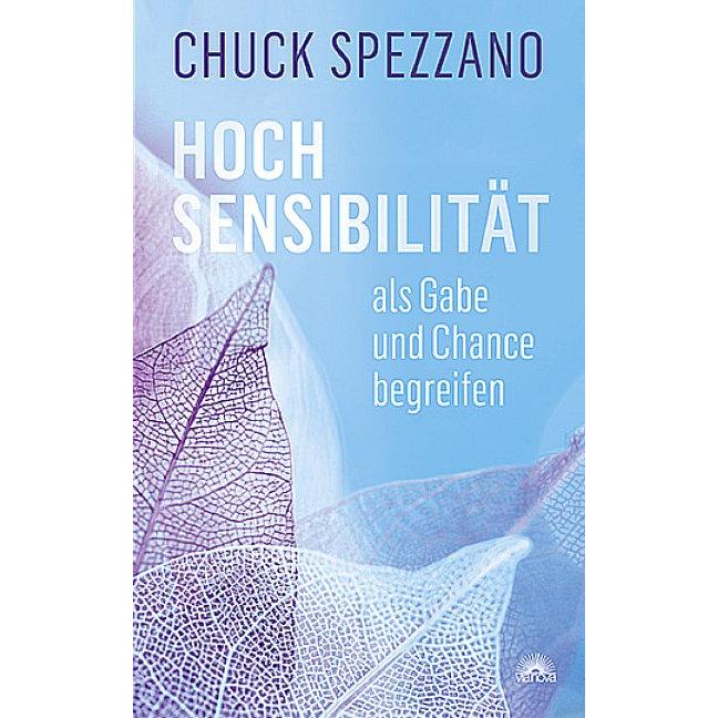 Hochsensibilität als Gabe und Chance begreifen, Fachbücher von Chuck Spezzano
