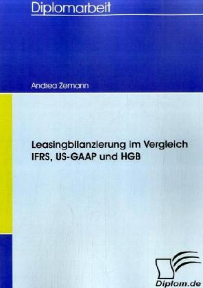 Produktbild Leasingbilanzierung im Vergleich IFRS, US-GAAP und HGB (Deutsch, Andrea Zemann, 2007)