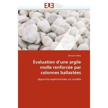 Évaluation d'une argile molle renforcée par colonnes ballastées, Fachbücher von Wissem Frikha