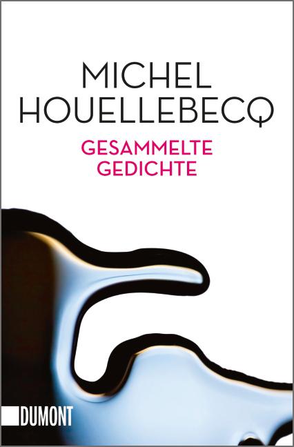 Produktbild Gesammelte Gedichte (Deutsch, Hinrich Schmidt-Henkel, Michel Houellebecq, Stephan Kleiner, 2016)