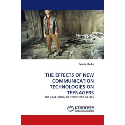 The Effects Of New Communication Technologies On Teenagers, Fachbücher von Erisela Marko