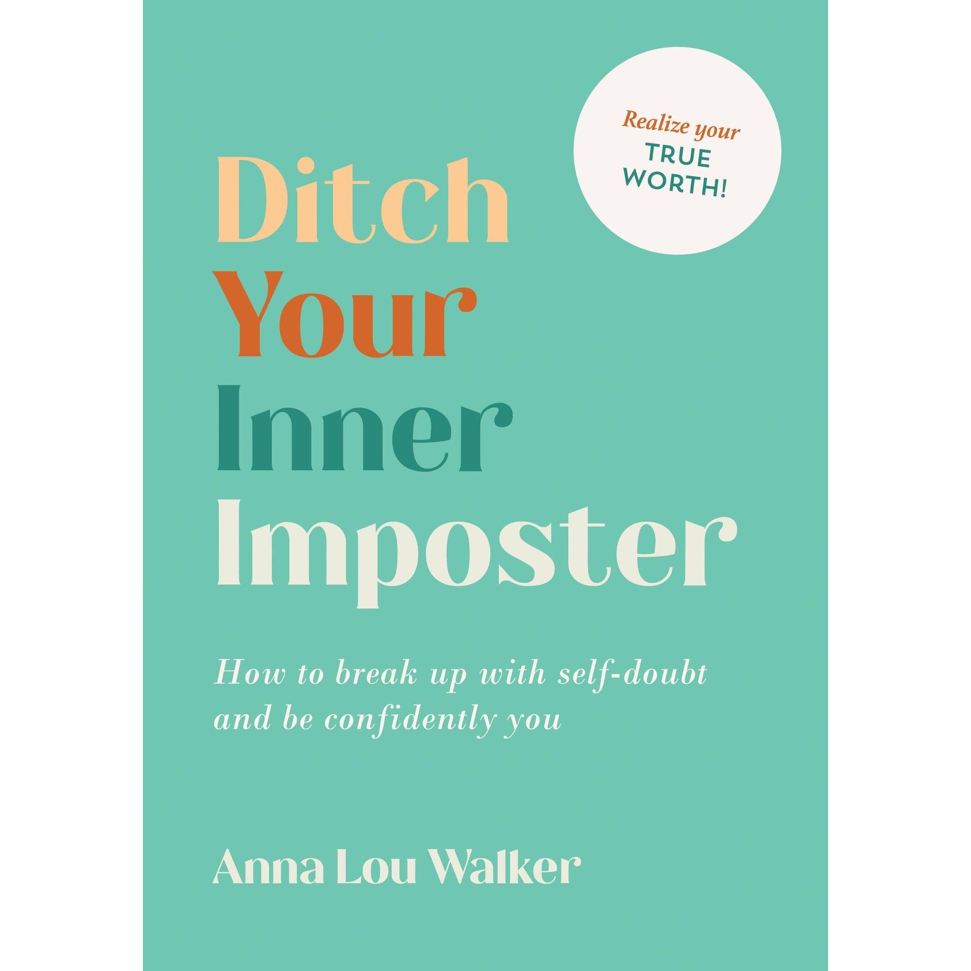 Walker:Ditch Your Inner Imposter., Ratgeber von Anna Lou Walker