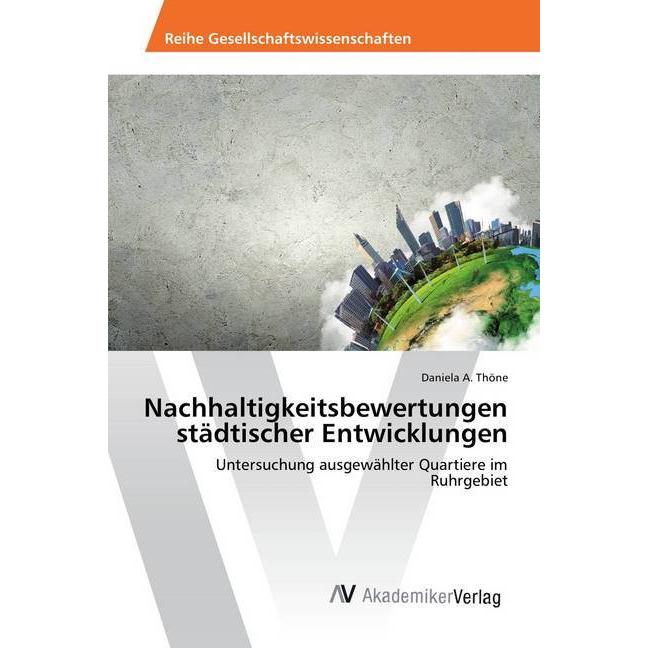 Nachhaltigkeitsbewertungen städtischer Entwicklungen, Fachbücher von Daniela A. Thöne