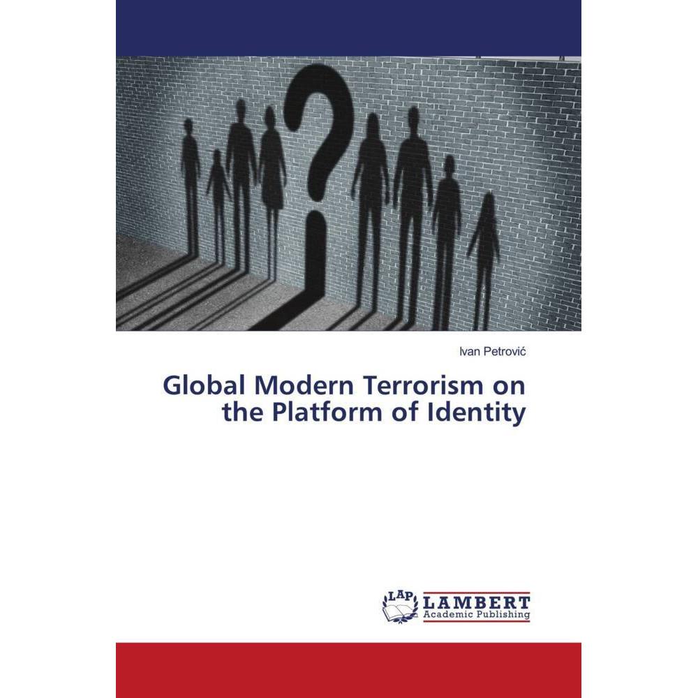 Global Modern Terrorism on the Platform of Identity, Fachbücher von Ivan Petrovic