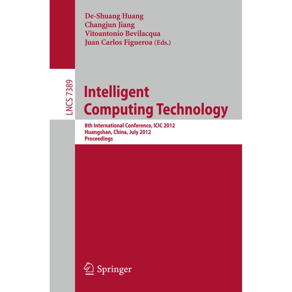 Intelligent Computing Technology, Fachbücher von De-Shuang Huang, Vitoantonio Bevilacqua, Changjun Jiang, Juan Carlos Fi...