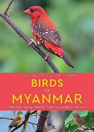 Produktbild A Naturalist's Guide to the Birds of Myanmar (Englisch, Geoffrey Davison, Thet Zaw Naing, Robert Tizard, 2023)
