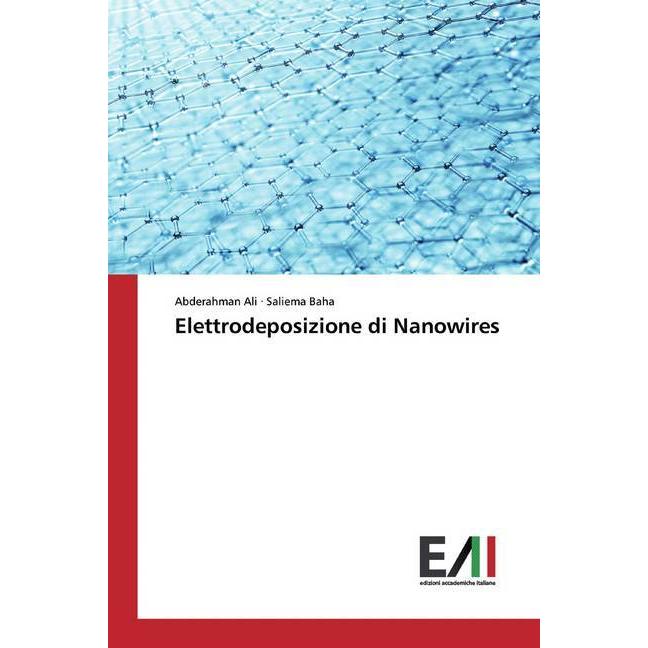 Elettrodeposizione di Nanowires, Fachbücher von Abderahman Ali, Saliema Baha