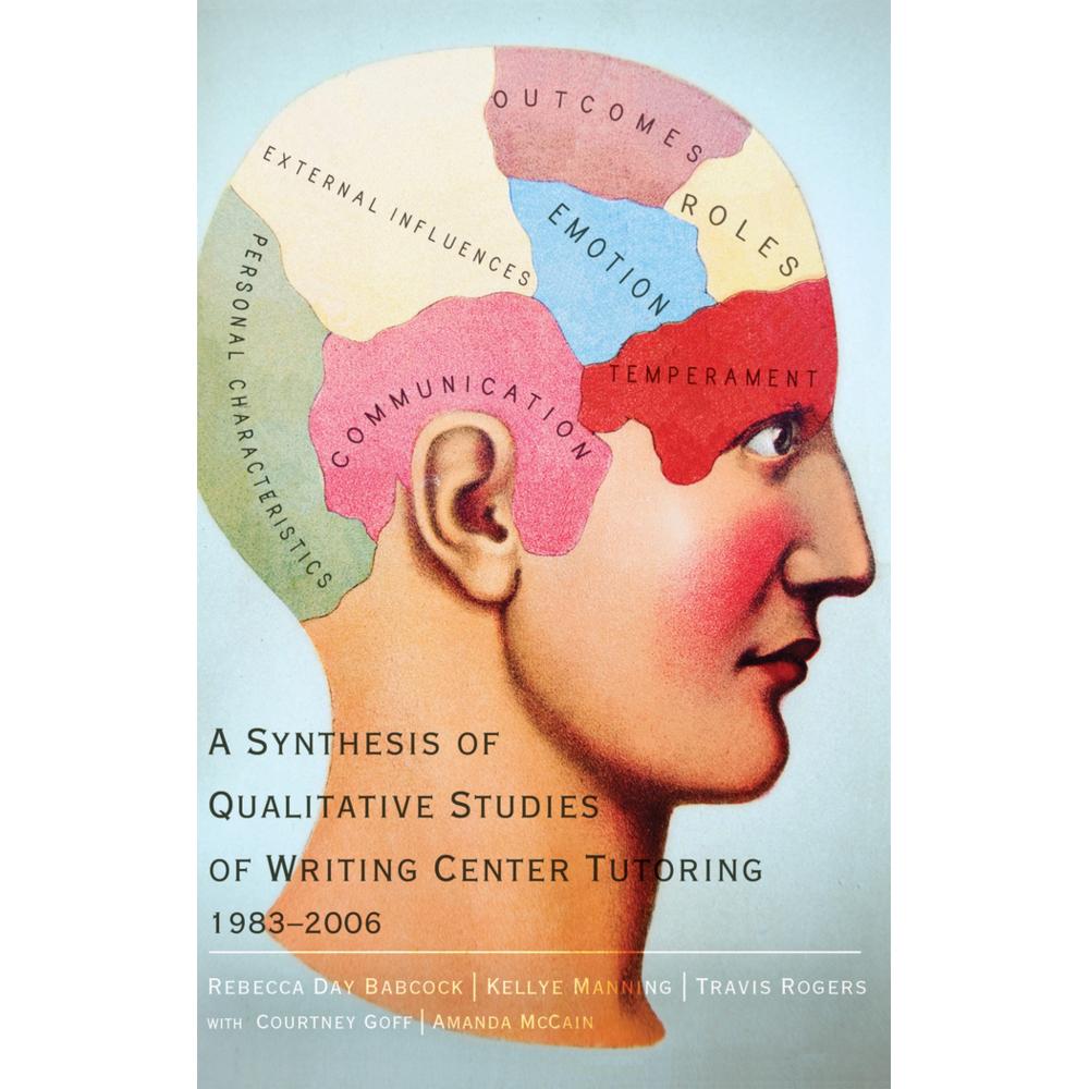 A Synthesis of Qualitative Studies of Writing Center Tutoring, 1983-2006, Fachbücher von Travis Rogers, Amanda McCain, R...