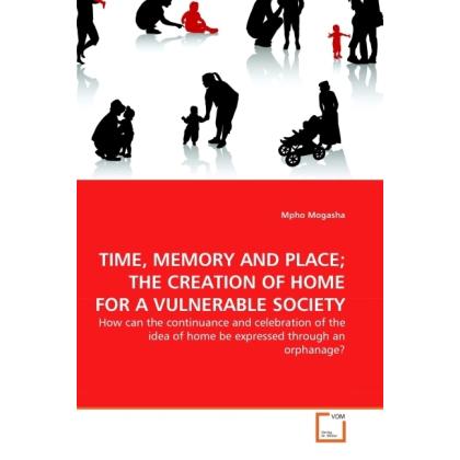 Time, Memory And Place The Creation Of Home For A Vulnerable Society, Fachbücher