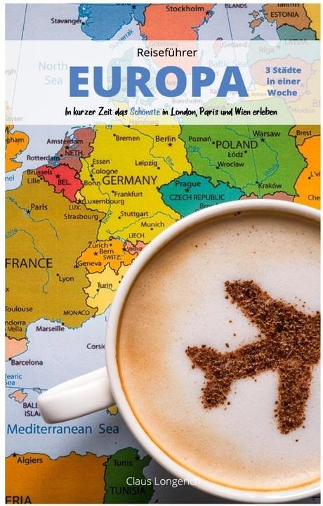 Produktbild Reiseführer Europa - 3 Städte in einer Woche - 1 (Deutsch, Claus Longerich, 2019)