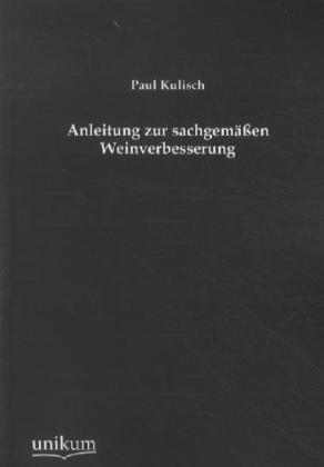 Produktbild Anleitung zur sachgemässen Weinverbesserung (Deutsch, Paul Kulisch, 2012)