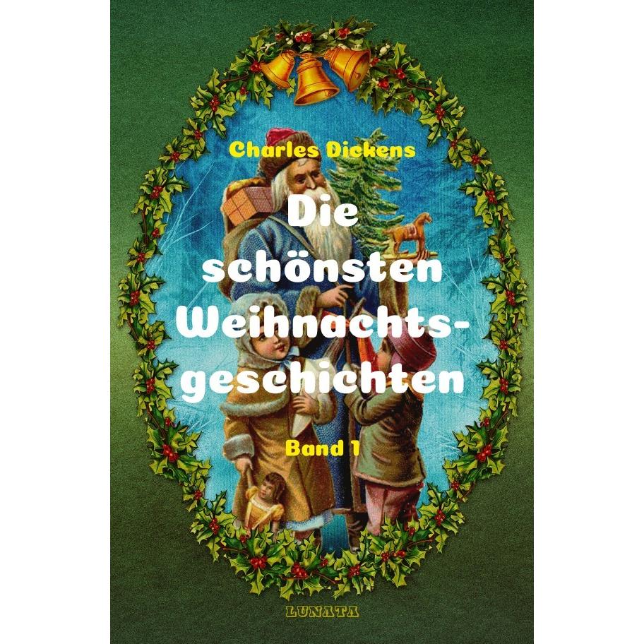 Die schönsten Weihnachtsgeschichten I, Belletristik von Charles Dickens