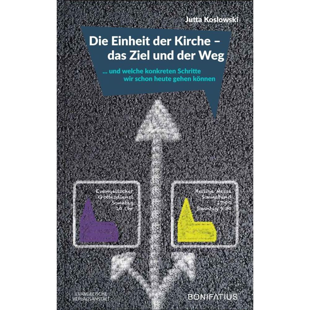 Die Einheit der Kirche - das Ziel und der Weg, Fachbücher von Jutta Koslowski