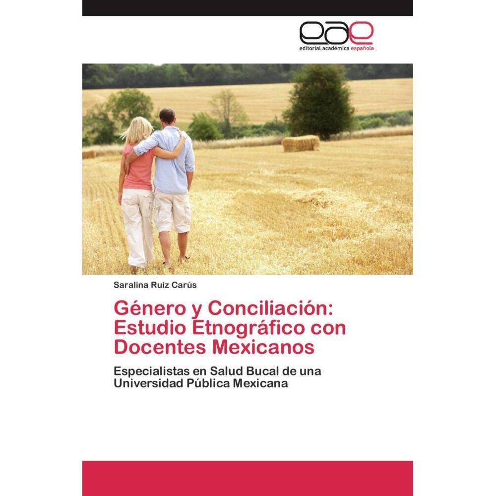 Género y Conciliación: Estudio Etnográfico con Docentes Mexicanos, Fachbücher