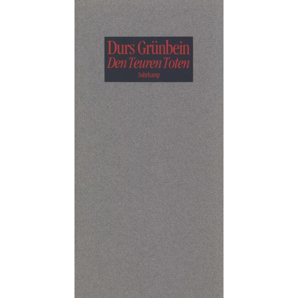 Den Teuren Toten, Belletristik von Durs Grünbein