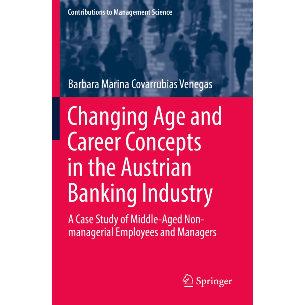 Changing Age and Career Concepts in the Austrian Banking Industry, Fachbücher von Barbara Marina Covarrubias Venegas