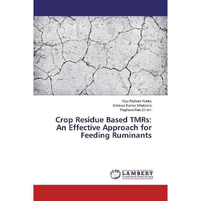 Crop Residue Based TMRs: An Effective Approach for Feeding Ruminants, Fachbücher von Srinivas Kumar Dhulipalla, Raja K. ...