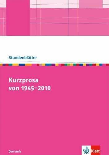 Produktbild Kurzprosa von 1945-2010. Kopiervorlagen mit Unterrichtshilfen für die Oberstufe (Deutsch, Ernst Klett Verlag, 2016)