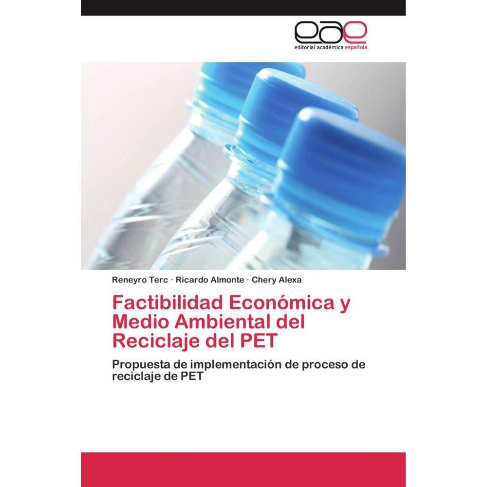 Factibilidad Económica y Medio Ambiental del Reciclaje del PET, Fachbücher von Ricardo Almonte, Reneyro Terc, Chery Alex...