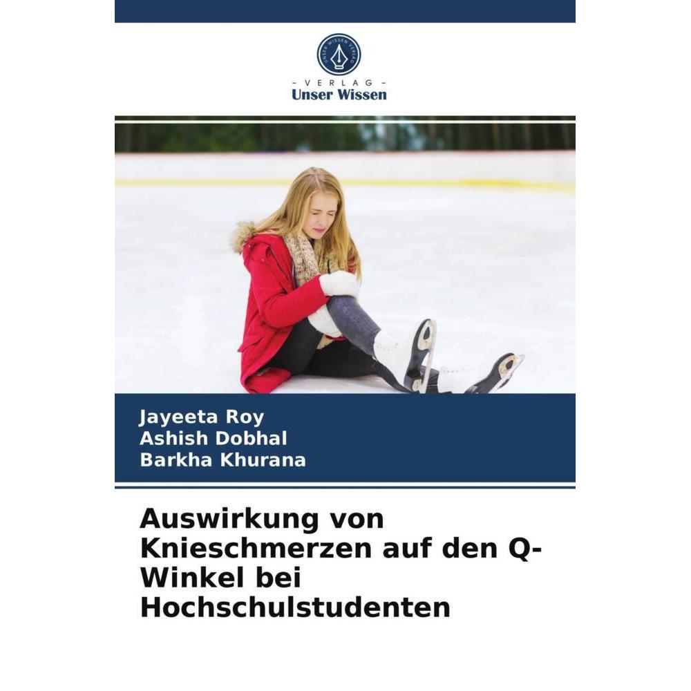 Auswirkung von Knieschmerzen auf den Q-Winkel bei Hochschulstudenten, Fachbücher von Ashish Dobhal, Jayeeta Roy, Barkha ...