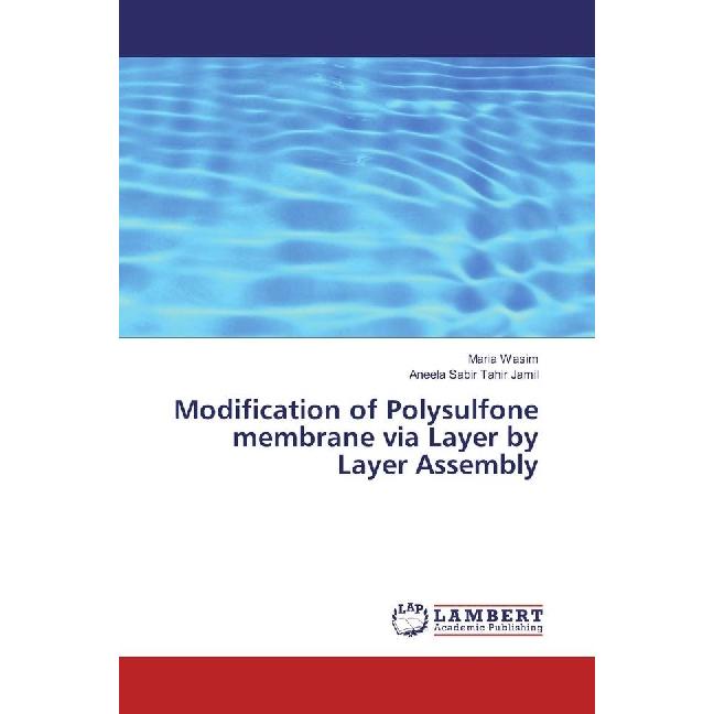 Modification of Polysulfone membrane via Layer by Layer Assembly, Fachbücher von Aneela Sabir Tahir Jamil, Maria Wasim