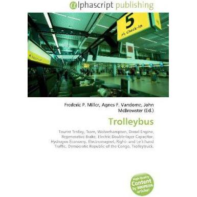 Trolleybus, Ratgeber von Agnes F. Vandome, Frederic P. Miller, John McBrewster