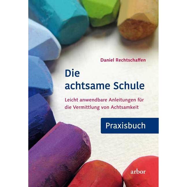 Die achtsame Schule - Praxisbuch, Fachbücher von Daniel Rechtschaffen