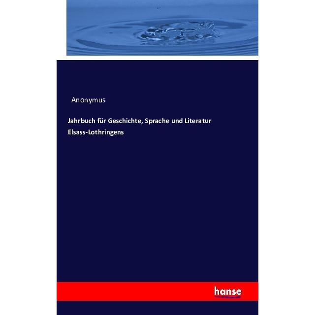 Jahrbuch für Geschichte, Sprache und Literatur Elsass-Lothringens, Fachbücher von Anonym