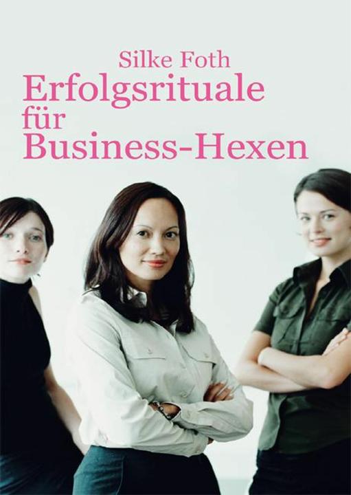 Immagine prodotto Erfolgsrituale für Business-Hexen (Tedesco, Silke Foth, 2011)