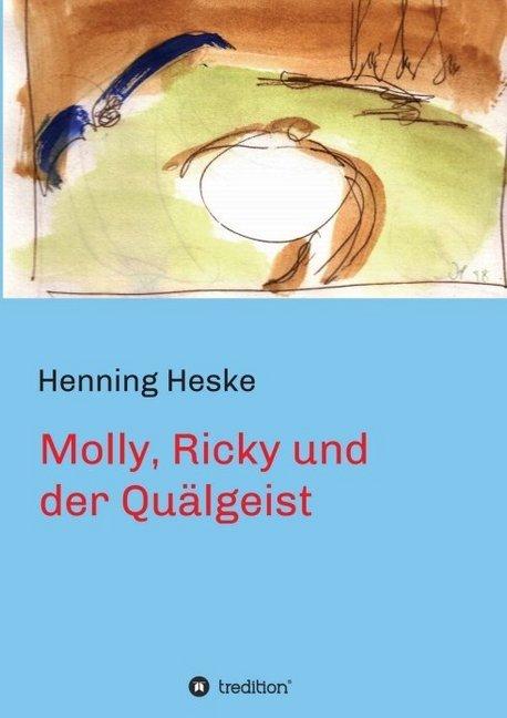 Produktbild Molly, Ricky und der Quälgeist (Deutsch, Henning Heske, 2013)