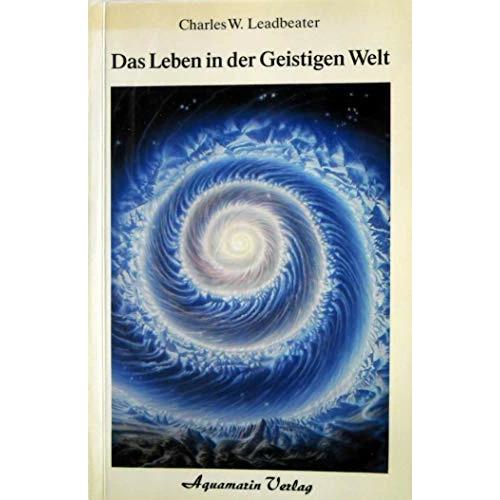 Thumbnail - Das Leben in der Geistigen Welt, Ratgeber von Charles W. Leadbeater