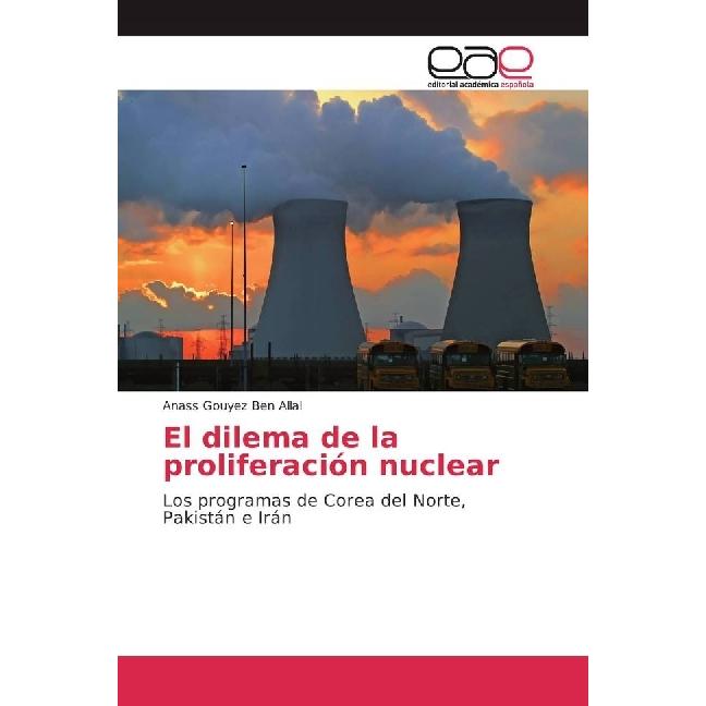 El dilema de la proliferación nuclear, Fachbücher von Anass Gouyez Ben Allal