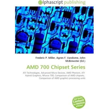 AMD 700 Chipset Series, Fachbücher von Frederic P. Miller, Agnes F. Vandome, John McBrewster