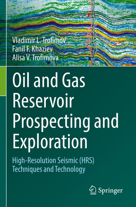 Immagine prodotto Oil and Gas Reservoir Prospecting and Exploration (Olandese, Alisa V. Trofimova, Fanil F. Khaziev, Vladimir L. Trofimov, 2023)