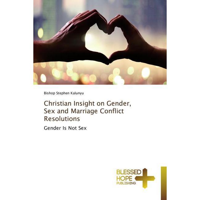 Christian Insight on Gender, Sex and Marriage Conflict Resolutions, Ratgeber