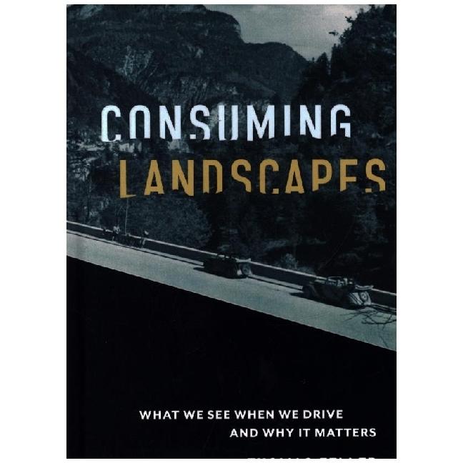 Zeller:Consuming Landscapes - What We S, Sachbücher von Thomas Zeller