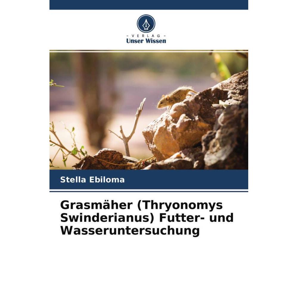 Grasmäher (Thryonomys Swinderianus) Futter- und Wasseruntersuchung, Fachbücher von Stella Ebiloma