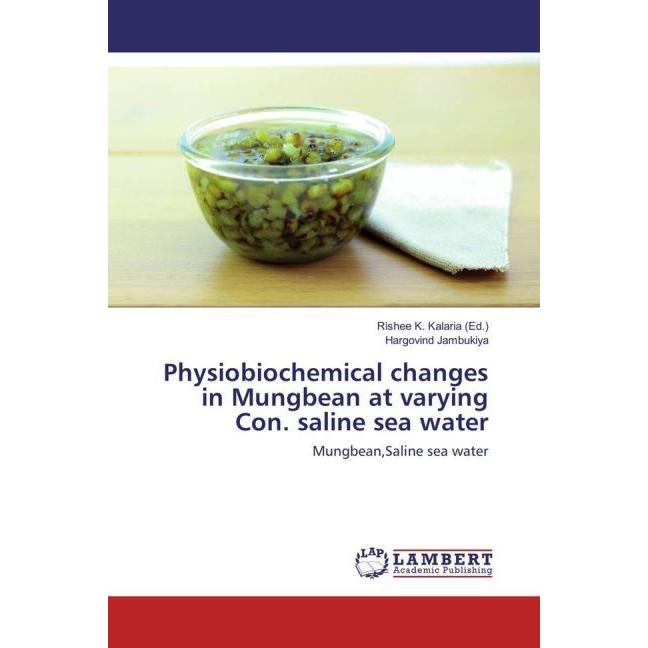 Physiobiochemical changes in Mungbean at varying Con. saline sea water, Fachbücher von Hargovind Jambukiya