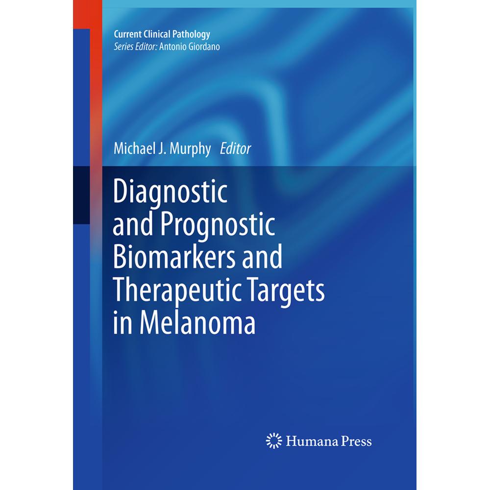 Diagnostic and Prognostic Biomarkers and Therapeutic Targets in Melanoma, Fachbücher von Michael J Murphy